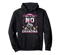I Dont Have To Say No Im The Grandma Pullover Hoodie
