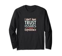 I Don't Have Trust Issues, I Have Experience Women Long Sleeve T-Shirt