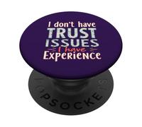 I Don't Have Trust Issues, I have Experience Women PopSockets Adhesive PopGrip