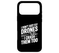 I Don't Just Fly Drones I Crash Them Too Case for iPhone 17 Pro Max