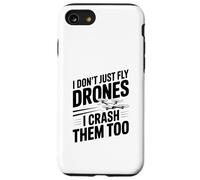 I Don't Just Fly Drones I Crash Them Too Case for iPhone SE (2020) / 7/8