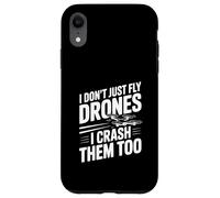 I Don't Just Fly Drones I Crash Them Too Case for iPhone XR