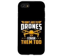 I Don't Just Fly Drones I Crash Them Too - Drone Pilot FPV Case for iPhone SE (2020) / 7/8