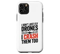 I Dont Just Fly Drones I Crash Them Too Joke Case for iPhone 11 Pro