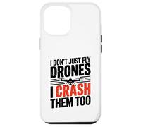 I Dont Just Fly Drones I Crash Them Too Joke Case for iPhone 12 Pro Max
