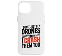 I Dont Just Fly Drones I Crash Them Too Joke Case for iPhone 14 Plus