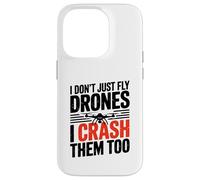 I Dont Just Fly Drones I Crash Them Too Joke Case for iPhone 14 Pro