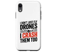 I Dont Just Fly Drones I Crash Them Too Joke Case for iPhone XR