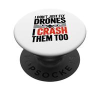 I Dont Just Fly Drones I Crash Them Too Joke PopSockets Adhesive PopGrip