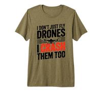I Dont Just Fly Drones I Crash Them Too Joke Premium T-Shirt