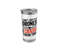 I Dont Just Fly Drones I Crash Them Too Joke Stainless Steel Insulated Tumbler