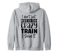 I Don't Just Ride On The Crazy Train I Drive It Funny Zip Hoodie