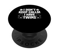 I Don't Keep Calm I Have Twins Twin Mom Funny Mom Gift PopSockets Adhesive PopGrip
