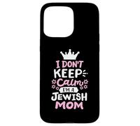 I Don't Keep Calm I'm A Jewish Mom Funny Hanukkah Jews Women Case for iPhone 15 Pro Max