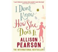 I DON'T KNOW HOW SHE DOES IT