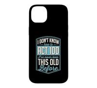 I Don't Know How To Act 100 I've Never Been This Old Before Case for iPhone 14 Plus