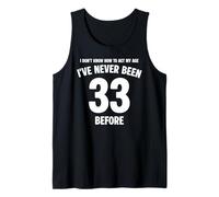 I Don't Know How to Act My Age 33rd Birthday Funny Tank Top