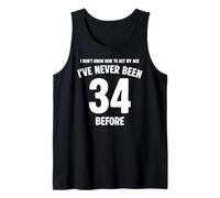 I Don't Know How to Act My Age 34th Birthday Funny Tank Top
