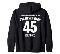 I Don't Know How To Act My Age 45th Birthday Funny Zip Hoodie