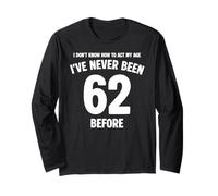 I Don't Know How to Act My Age 62nd Birthday Funny Long Sleeve T-Shirt