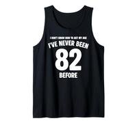 I Don't Know How to Act My Age 82nd Birthday Funny Tank Top