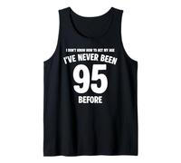 I Don't Know How to Act My Age 95th Birthday Funny Tank Top