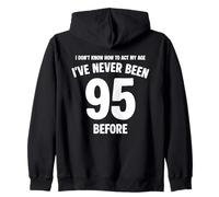 I Don't Know How To Act My Age 95th Birthday Funny Zip Hoodie
