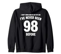I Don't Know How To Act My Age 98th Birthday Funny Zip Hoodie