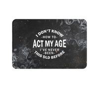 I Don'T Know How To Act My Age Barrier Mat Non-Slip Door Mats Anti Mould Bath Rug For Shoes Scraper Indoor Entrance 40X60Cm