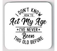 I Don't Know How To Act My Age Coaster, Secret Santa Act Your Age Coaster, Image 4