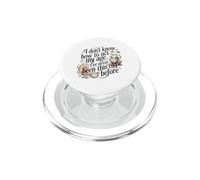 I Don't Know How to Act My Age Funny Old Man Senior Dad PopSockets PopGrip for MagSafe