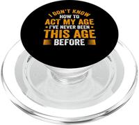 "I Don't Know How To Act My Age" Funny Old People Sarcastic PopSockets PopGrip for MagSafe