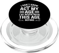 I Don't Know How To Act My Age Funny Sarcastic Old People PopSockets PopGrip for MagSafe