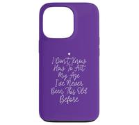 I Don't Know How To Act My Age, Funny Saying Case for iPhone 13 Pro