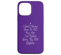 I Don't Know How To Act My Age, Funny Saying Case for iPhone 13 Pro Max
