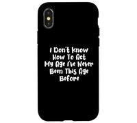 I Don't Know How To Act My Age I've Never Been Case for iPhone X/XS