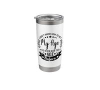 I Don't Know How to Act My Age I've Never Been This Age Stainless Steel Insulated Tumbler