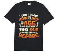 I Dont Know How to Act My Age Ive Never Been This Old Before Comfort Colors Adult Heavyweight T-Shirt