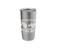 I Dont Know How to Act My Age Ive Never Been This Old Before Stainless Steel Insulated Tumbler