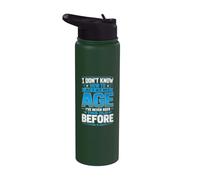I Dont Know How to Act My Age Ive Never Been This Old Before Stainless Steel Insulated Water Bottle