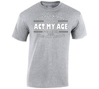 I Dont Know How to Act My Age Mens T-Shirt Funny Novelty Womens Unisex Gift Tshirt Printed Design Sport Grey - Medium