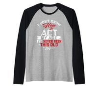 I Don't Know How to Act My Age Old People t Retirement Raglan Baseball Tee