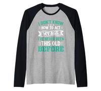 I Don't Know How to Act My Age Raglan Baseball Tee