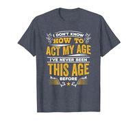 I Don't Know How to Act My Age T Shirt T-Shirt, Men, Heather Blue, Large