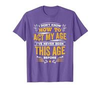 I Don't Know How to Act My Age T Shirt T-Shirt, Men, Purple Heather, X-Large