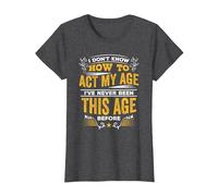 I Don't Know How to Act My Age T Shirt T-Shirt, Women, Dark Heather Grey, 3X-Large