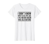 I Don't Know How to Act My Age Value Graphic T-Shirt, Women, White, M