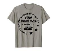 I don't know how to do it, but I feel twenty 22 T-Shirt