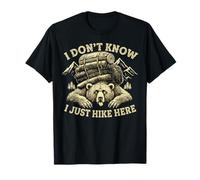 I Don't Know I JUST Hike HERE Funny Mountain Bear Hikers T-Shirt