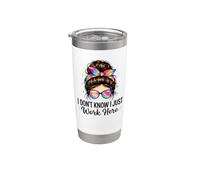 I Don't Know I Just Work Here Funny Sarcasm Quotes Messy Bun Stainless Steel Insulated Tumbler